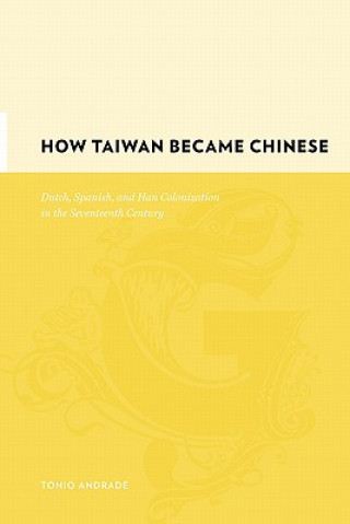 Buch How Taiwan Became Chinese Tonio Andrade