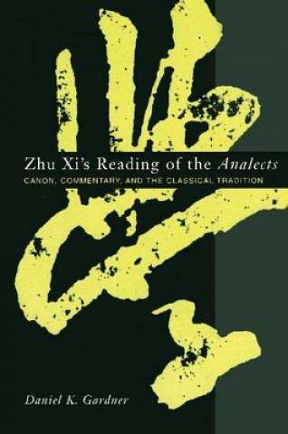 Buch Zhu Xi's Reading of the Analects Daniel Gardner