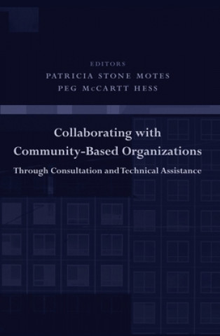 Book Collaborating with Community-Based Organizations Through Consultation and Technical Assistance Patricia Motes