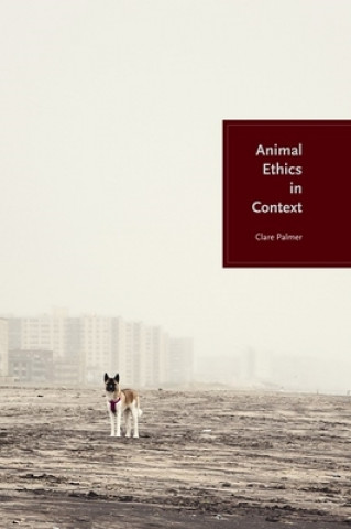 Kniha Animal Ethics in Context Clare Palmer