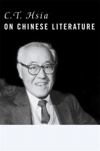 Könyv C. T. Hsia on Chinese Literature C. T. Hsia