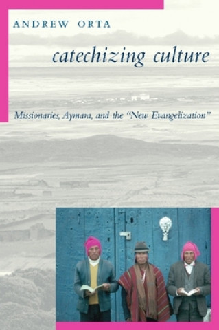 Книга Catechizing Culture Andrew Orta