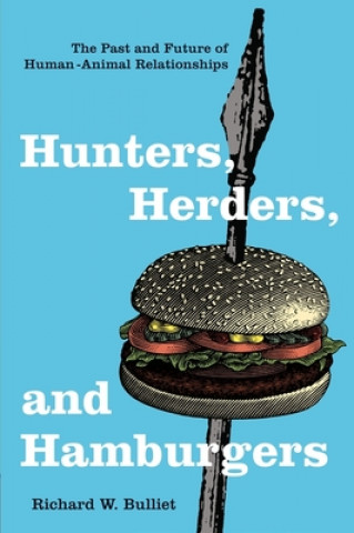 Книга Hunters, Herders, and Hamburgers Richard W. Bulliet