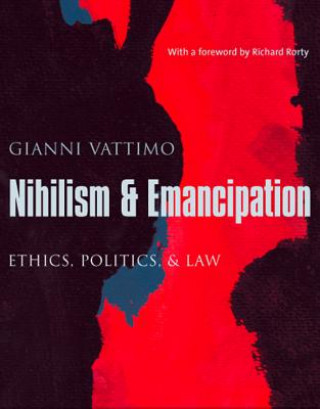 Könyv Nihilism and Emancipation Gianni Vattimo