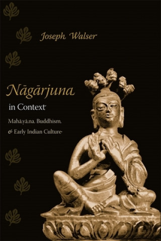 Könyv Nagarjuna in Context Joseph Walser