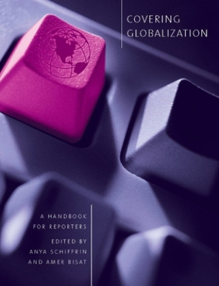 Kniha Covering Globalization Anya Schiffrin
