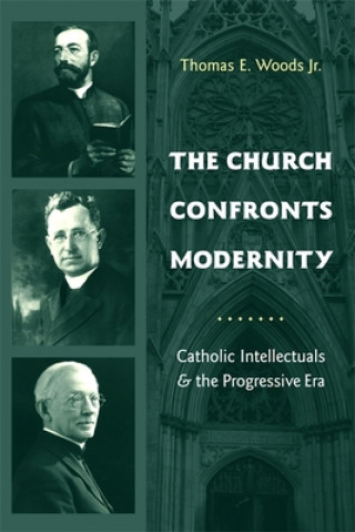 Kniha Church Confronts Modernity Thomas E. Woods