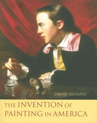 Kniha Invention of Painting in America David Rosand