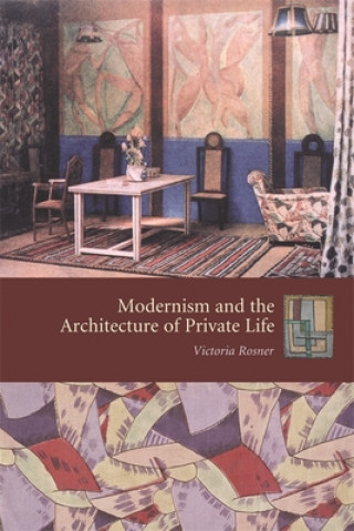Kniha Modernism and the Architecture of Private Life Victoria Rosner