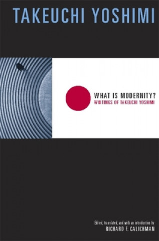 Könyv What Is Modernity? Takeuchi Yoshimi