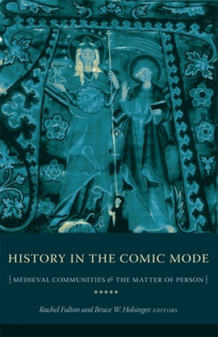 Книга History in the Comic Mode Rachel Fulton Brown