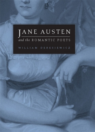 Kniha Jane Austen and the Romantic Poets William Deresiewicz