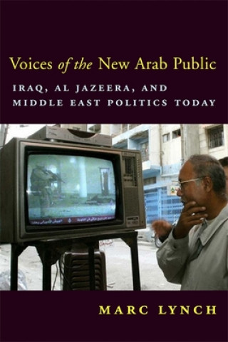 Könyv Voices of the New Arab Public Marc Lynch
