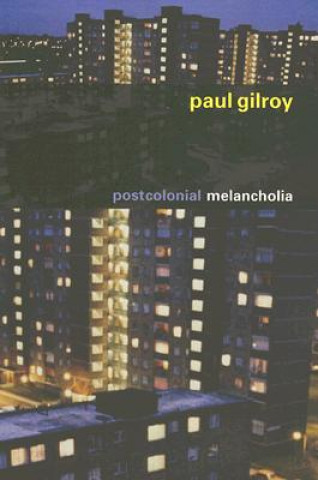 Kniha Postcolonial Melancholia Paul Gilroy