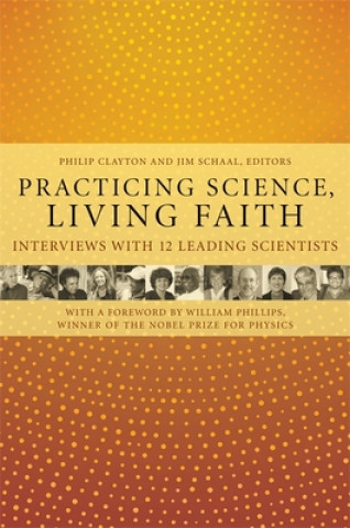 Carte Practicing Science, Living Faith Philip Clayton