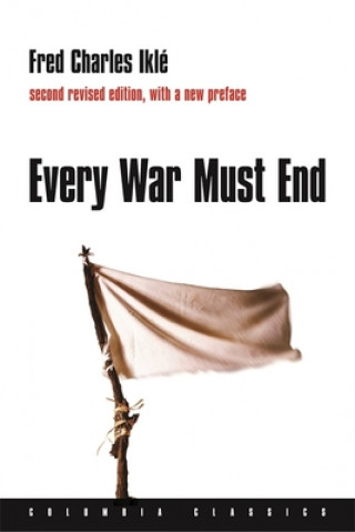 Kniha Every War Must End Fred Charles Ikle