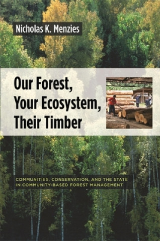 Kniha Our Forest, Your Ecosystem, Their Timber Nicholas K. Menzies