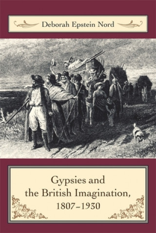 Buch Gypsies and the British Imagination, 1807-1930 Deborah Epstein Nord