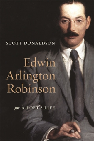 Kniha Edwin Arlington Robinson Scott Donaldson