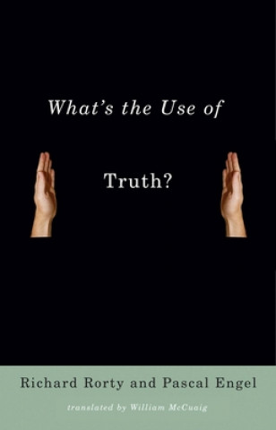 Książka What's the Use of Truth? Richard Rorty