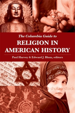 Kniha Columbia Guide to Religion in American History Paul Harvey