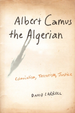 Book Albert Camus the Algerian David Carroll
