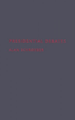 Knjiga Presidential Debates Alan Schroeder