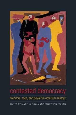 Knjiga Contested Democracy Manisha Sinha