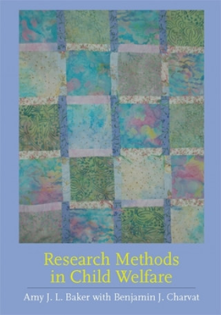 Книга Research Methods in Child Welfare Amy J. L. Baker