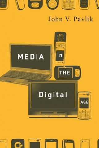 Könyv Media in the Digital Age John V. Pavlik