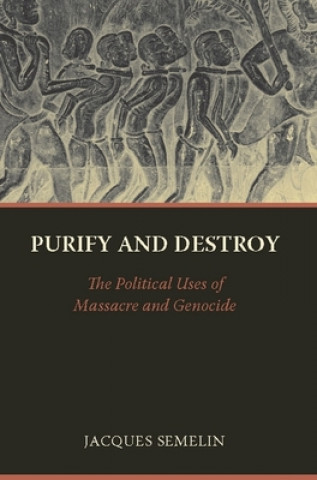 Könyv Purify and Destroy Jacques Semelin