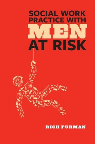 Книга Social Work Practice with Men at Risk Rich Furman