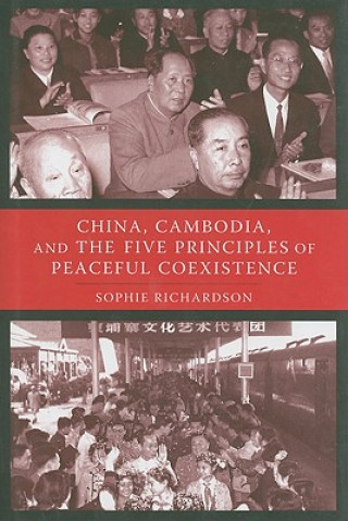 Książka China, Cambodia, and the Five Principles of Peaceful Coexistence Sophie Richardson