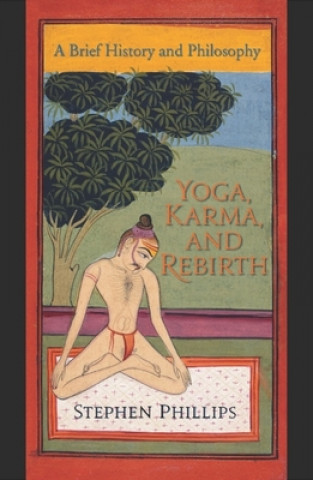Kniha Yoga, Karma, and Rebirth Stephen Phillips