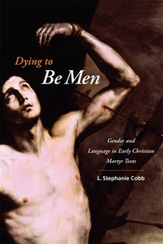 Knjiga Dying to Be Men L. Stephanie Cobb