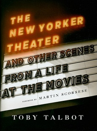 Carte New Yorker Theater and Other Scenes from a Life at the Movies Toby Talbot