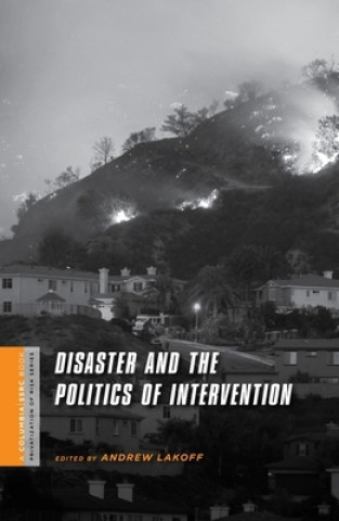 Książka Disaster and the Politics of Intervention Andrew Lakoff