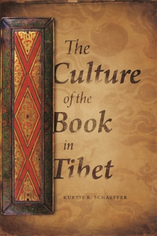 Kniha Culture of the Book in Tibet Kurtis R. Schaeffer