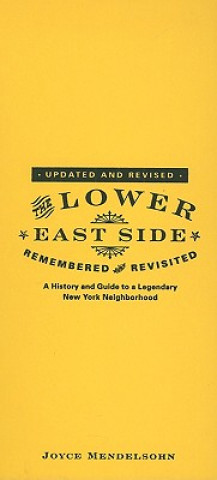 Knjiga Lower East Side Remembered and Revisited Joyce Mendelsohn