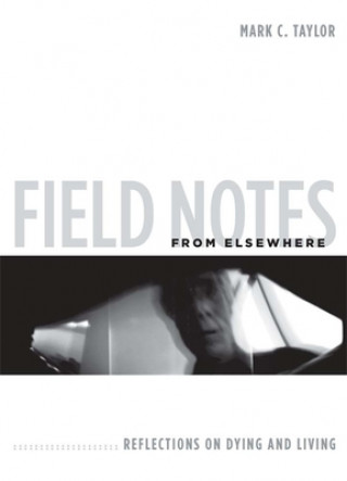 Carte Field Notes from Elsewhere Mark C. Taylor