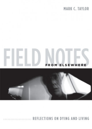 Carte Field Notes from Elsewhere Mark C. Taylor