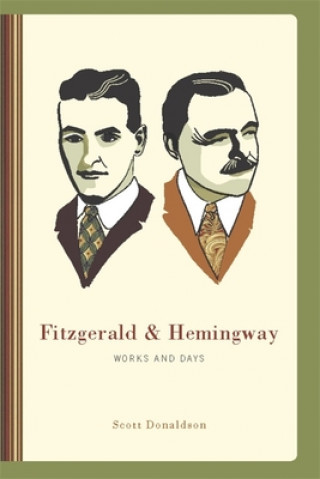 Könyv Fitzgerald and Hemingway Scott Donaldson