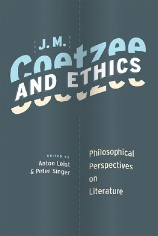 Książka J. M. Coetzee and Ethics Anton Leist