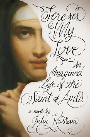 Könyv Teresa, My Love Julia Kristeva
