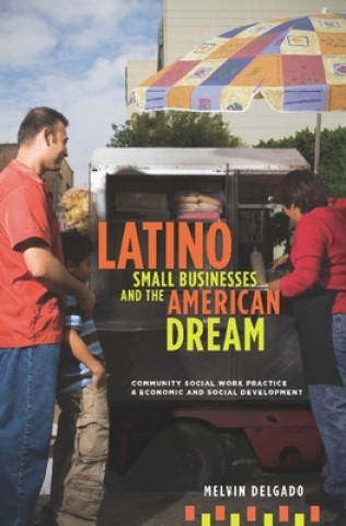 Książka Latino Small Businesses and the American Dream Melvin Delgado