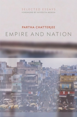 Knjiga Empire and Nation Partha Chatterjee