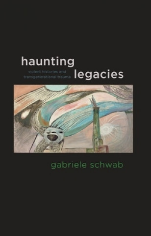 Książka Haunting Legacies Gabriele Schwab