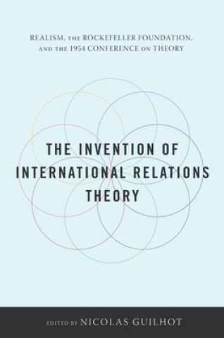 Könyv Invention of International Relations Theory Nicolas Guilhot