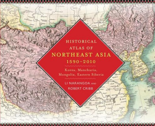Kniha Historical Atlas of Northeast Asia, 1590-2010 Li Narangoa