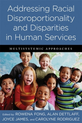Kniha Addressing Racial Disproportionality and Disparities in Human Services Rowena Fong
